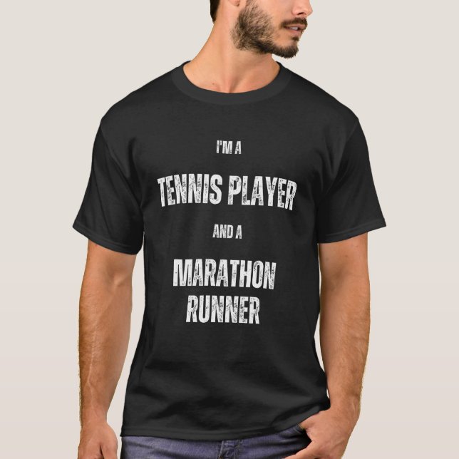 I m a Tennis Player and a Marathon Runner T-Shirt (Front)