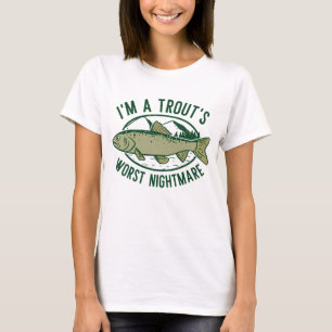I’m A Trout’s Worst Nightmare T-Shirt