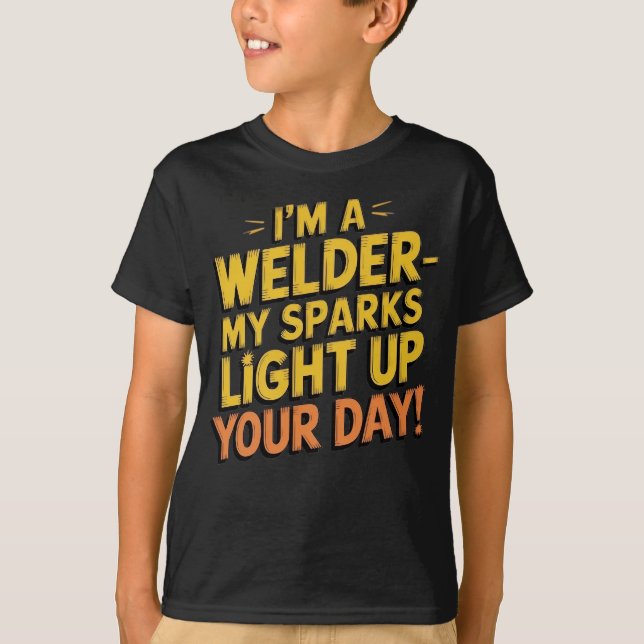 I’m a Welder  | Funny Welder Quote T-Shirt (Front)