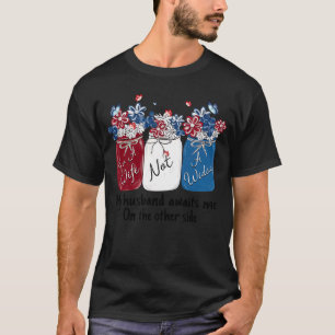 I m A Wife Not A Widow My Husband Is Waiting Somew T-Shirt