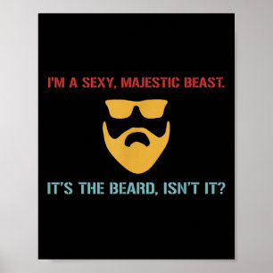 I’m A Y, Majestic Beast. It’s The Beard, Isn’t It Poster