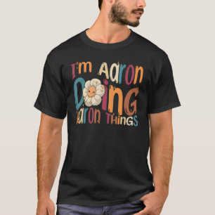 I m Aaron Doing Aaron Things Groovy Retro Aaron T-Shirt
