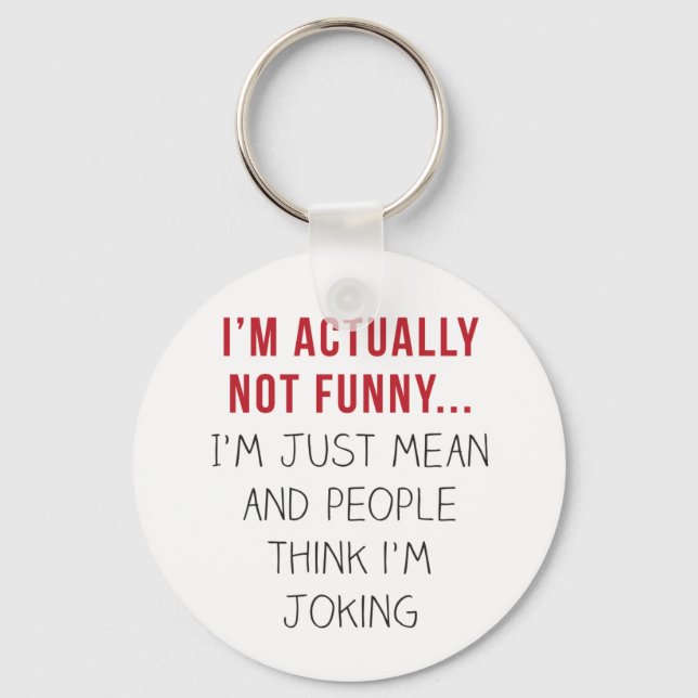 I’m actually not funny… I’m just mean... Key Ring (Front)