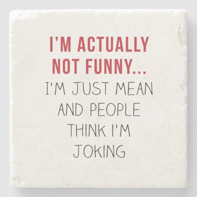 I’m actually not funny… I’m just mean... Stone Coaster (Front)