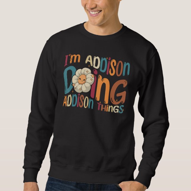 I m Addison Doing Addison Things Groovy Retro Addi Sweatshirt (Front)