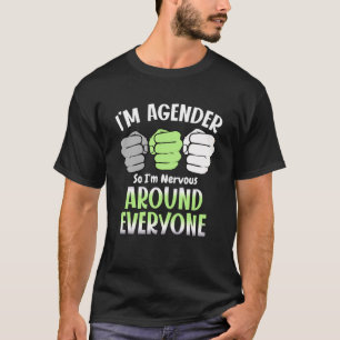 I m Agender So I m Nervous Around Everyone Agender T-Shirt