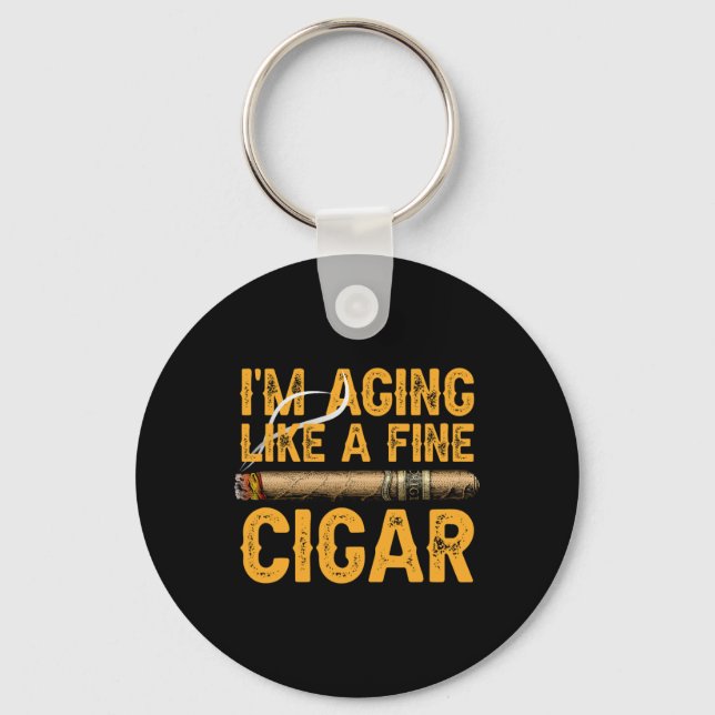 I&# m Aging Like A Fine Cigar Fathers Day Funny D Key Ring (Front)