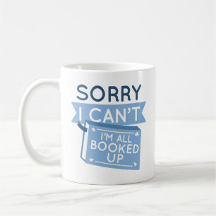 I’m All Booked Up Coffee Mug