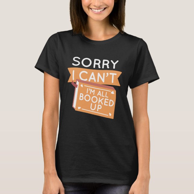 I’m All Booked Up T-Shirt (Front)