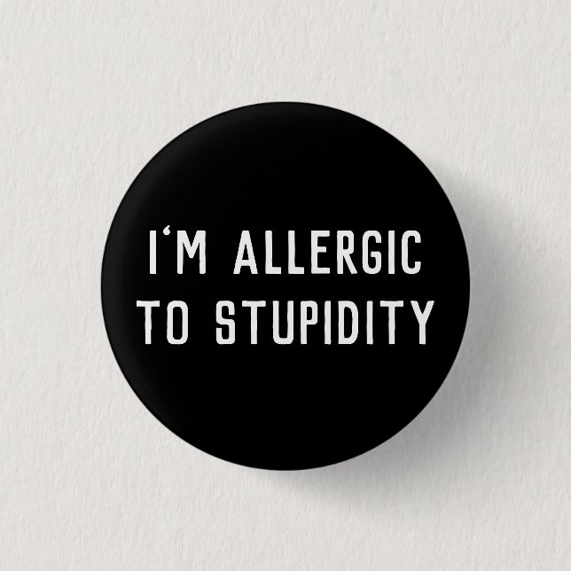 I’m Allergic To Stupidity Black & White Funny 3 Cm Round Badge (Front)