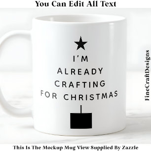 I’m Already Crafting For Christmas 042 Novelty  Coffee Mug