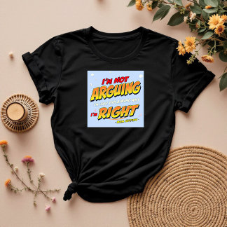 I’m Always Right | Funny Gift For Mum | Mum Life T-Shirt
