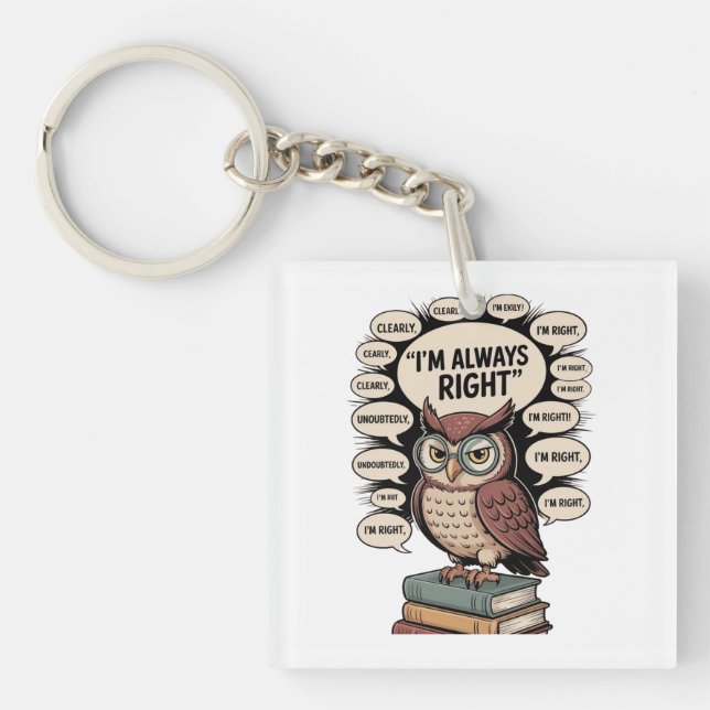 I’m Always Right – Funny Wise Owl T-Shirt” Key Ring (Front)