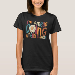 I m Amelia Doing Amelia Things Groovy Retro Ameli T-Shirt