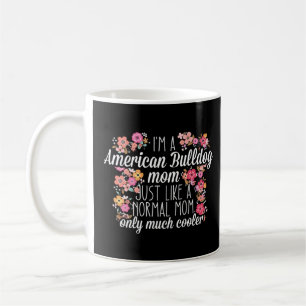 I m American Bulldog mum like a normal  Coffee Mug
