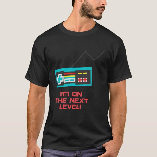 I m at the next level video games Valentines Gamer T-Shirt (Front)
