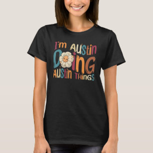 I m Austin Doing Austin Things Groovy Retro Austin T-Shirt