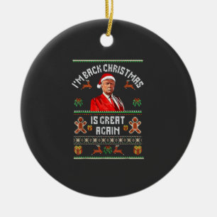 I’m Back, Christmas Is Great Again Trump Election Ceramic Tree Decoration
