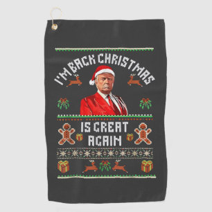 I’m Back, Christmas Is Great Again Trump Election  Golf Towel