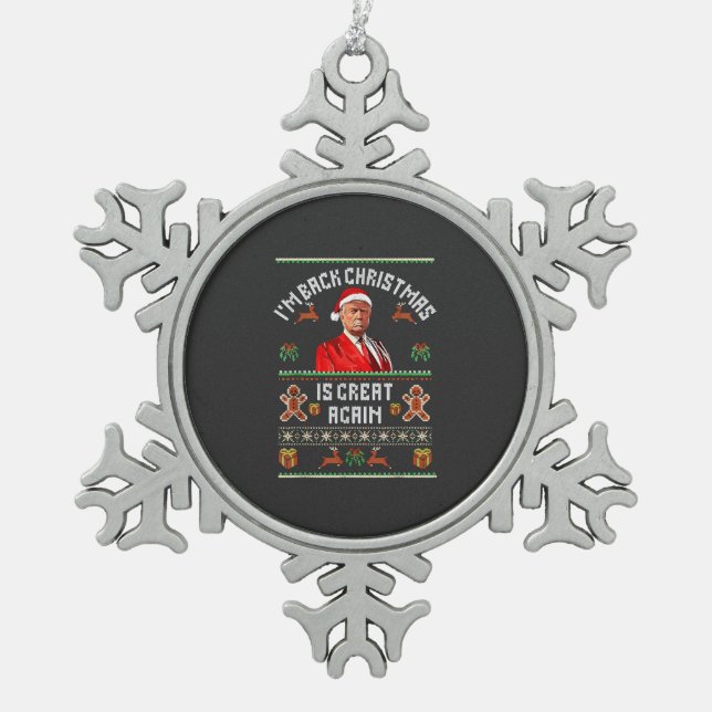 I’m Back, Christmas Is Great Again Trump Election  Snowflake Pewter Christmas Ornament (Front)