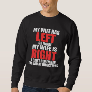 I m Bad At Directions Wife Left Right Husband J Sweatshirt