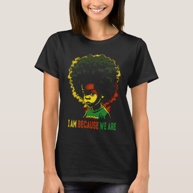 I`m Because We Are Afro American Black History T-Shirt (Front)