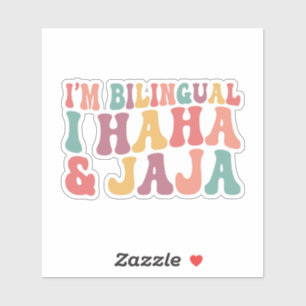 I’m Bilingual I Haha & Jaja
