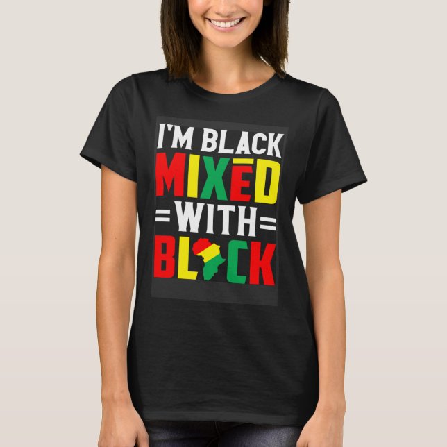 I m Black Mixed With Black T-Shirt (Front)