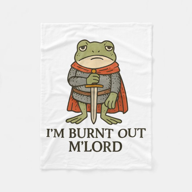I’m Burnt Out M’lord Funny Tired Medieval Knight F Fleece Blanket (Front)