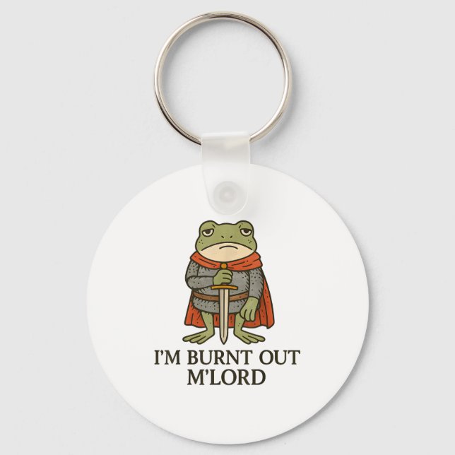 I’m Burnt Out M’lord Funny Tired Medieval Knight F Key Ring (Front)