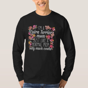 I m Cairn Terrier mom like a normal T-Shirt