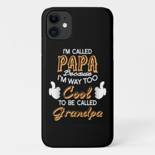 I’m Called Papa because I´m way too Cool iPhone 11 Case