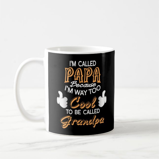 I’m Called Papa because I´m way too Cool Coffee Mug (Left)