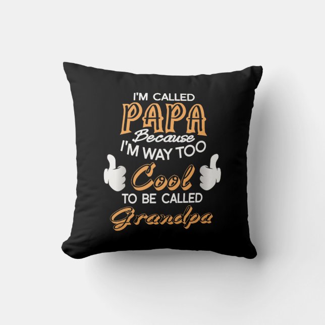 I’m Called Papa because I´m way too Cool Cushion (Front)