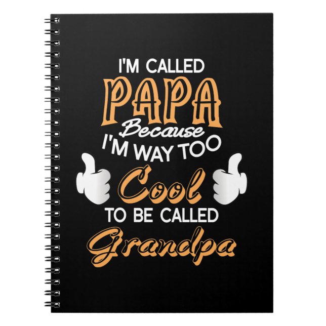 I’m Called Papa because I´m way too Cool Notebook (Front)