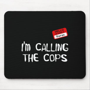 I’m Calling The Cops Funny Karen Halloween Costume Mouse Mat