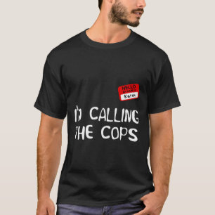I’m Calling The Cops Funny Karen Halloween Costume T-Shirt
