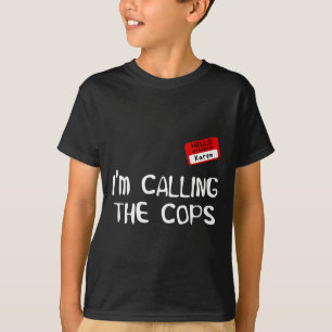 I’m Calling The Cops Funny Karen Halloween Costume T-Shirt