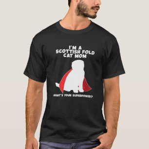 I m Cat Mother Woman Superpower Scottish Fold Cat  T-Shirt