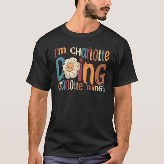 I m Charlotte Doing Charlotte Things Groovy Retro  T-Shirt (Front)
