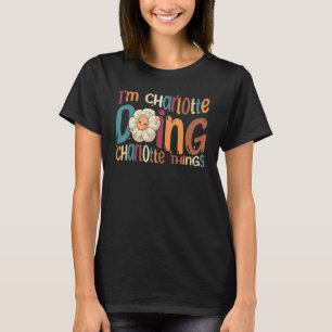 I m Charlotte Doing Charlotte Things Groovy Retro T-Shirt
