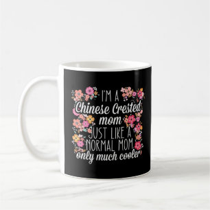 I m Chinese Crested mum like a normal Coffee Mug