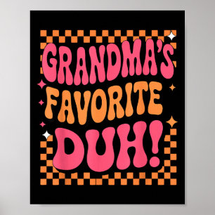 I’m Clearly Grandma’s Favorite Funny Granddaughter Poster