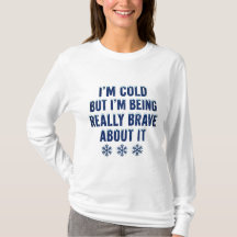 I’m Cold But I’m Being Brave Minnesota T-Shirt