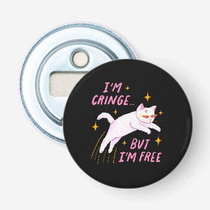 I m Cringe, But I m Free Bottle Opener