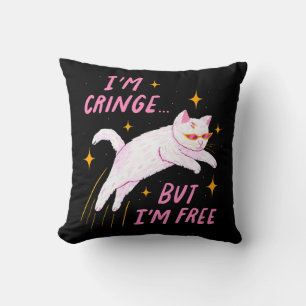 I m Cringe, But I m Free Cushion