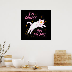 I m Cringe, But I m Free Poster