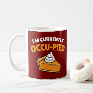 I’m Currently Occu-PIED Coffee Mug