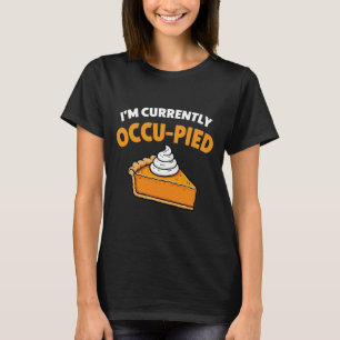 I’m Currently Occu-PIED T-Shirt