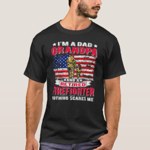 I m Dad Grandpa And Retired Firefighter Nothing Sc T-Shirt